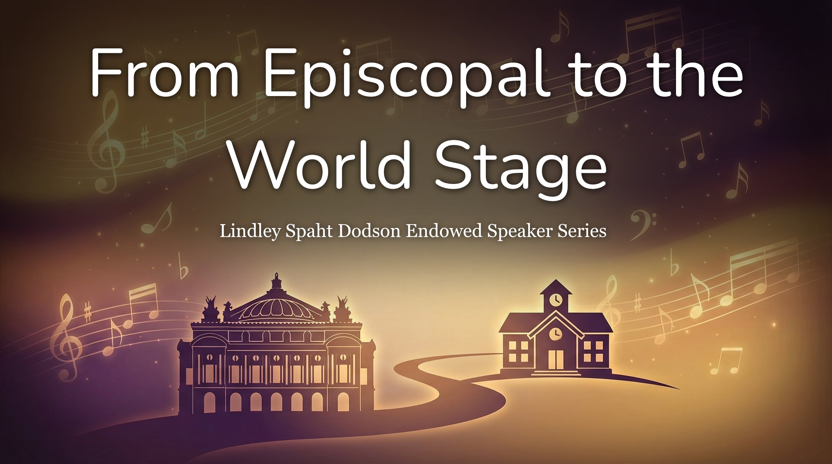 Slide 1: Title slide — From Episcopal to the World Stage, Lindley Spaht Dodson Endowed Speaker Series.